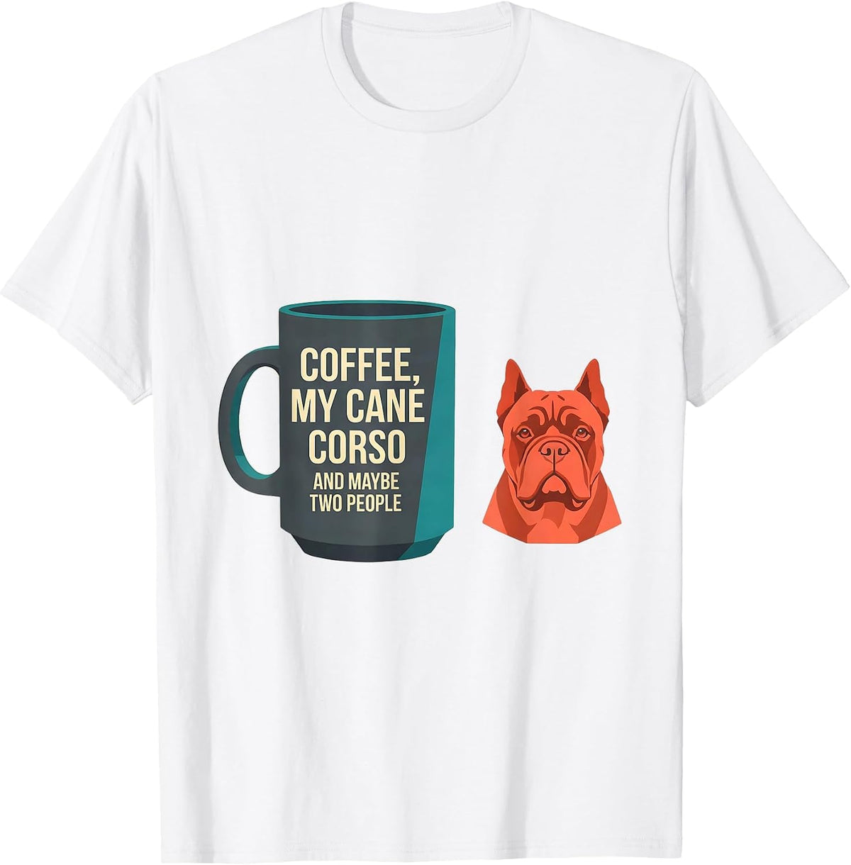 Men's Coffee, My Cane Corso, And Maybe Two People Funny Dog Owner T-Shirt - White
