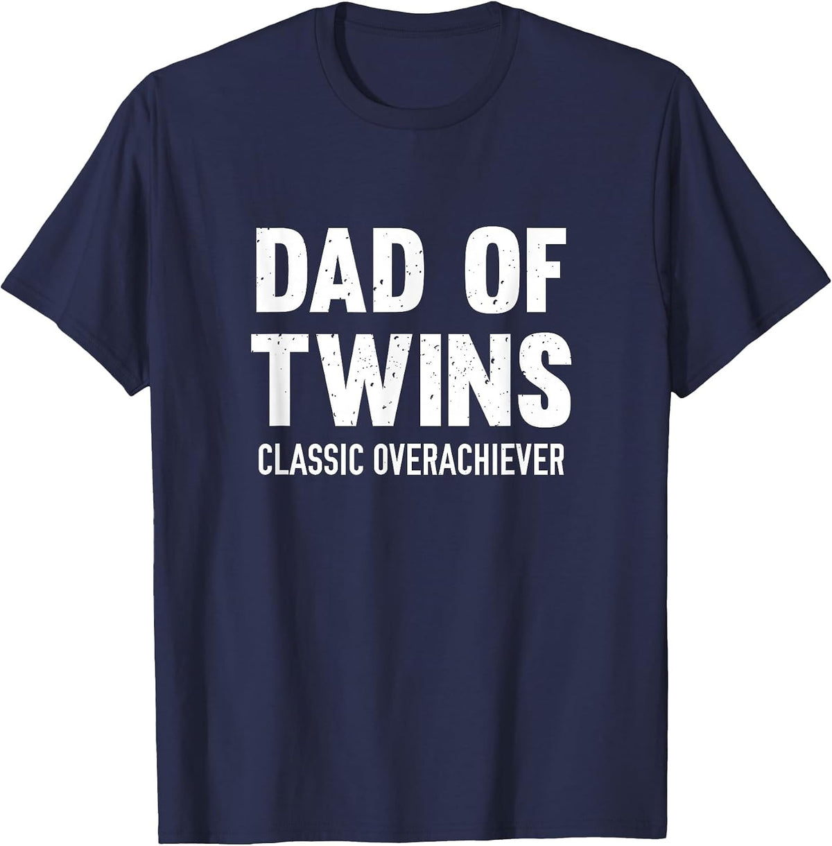 Dad of Twins Classic Overachiever T-Shirt - Navy Blue
