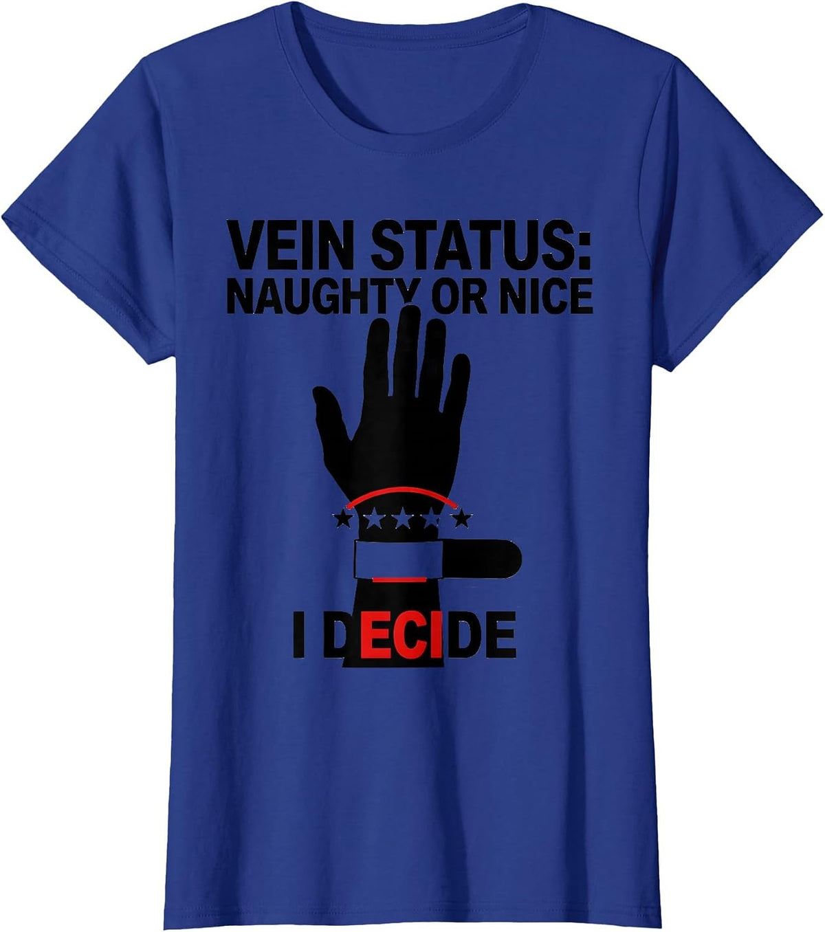 Women's Vein Status: Naughty Or Nice, I Decide Funny Phlebotomist T-Shirt - Royal Blue