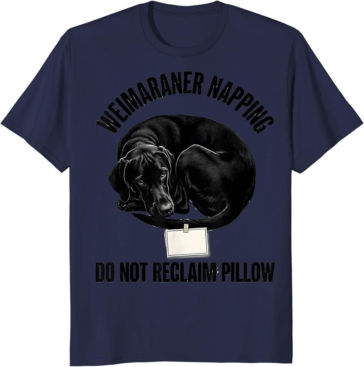 Men's Weimaraner Napping Do Not Reclaim Pillow Dog Lover T-Shirt - Navy Blue