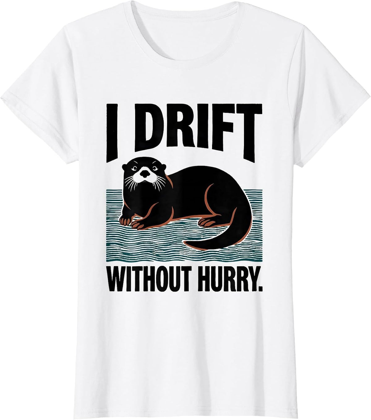 Women's I Drift Without Hurry Funny Otter Lover Nature Humor T-Shirt - White