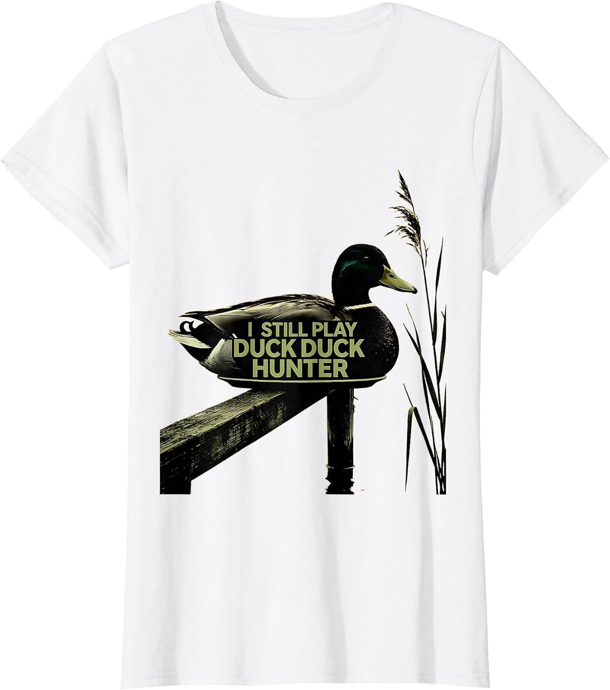 I Still Play Duck Duck Hunter Funny Duck Hunting Hunter Gift T-Shirt - White