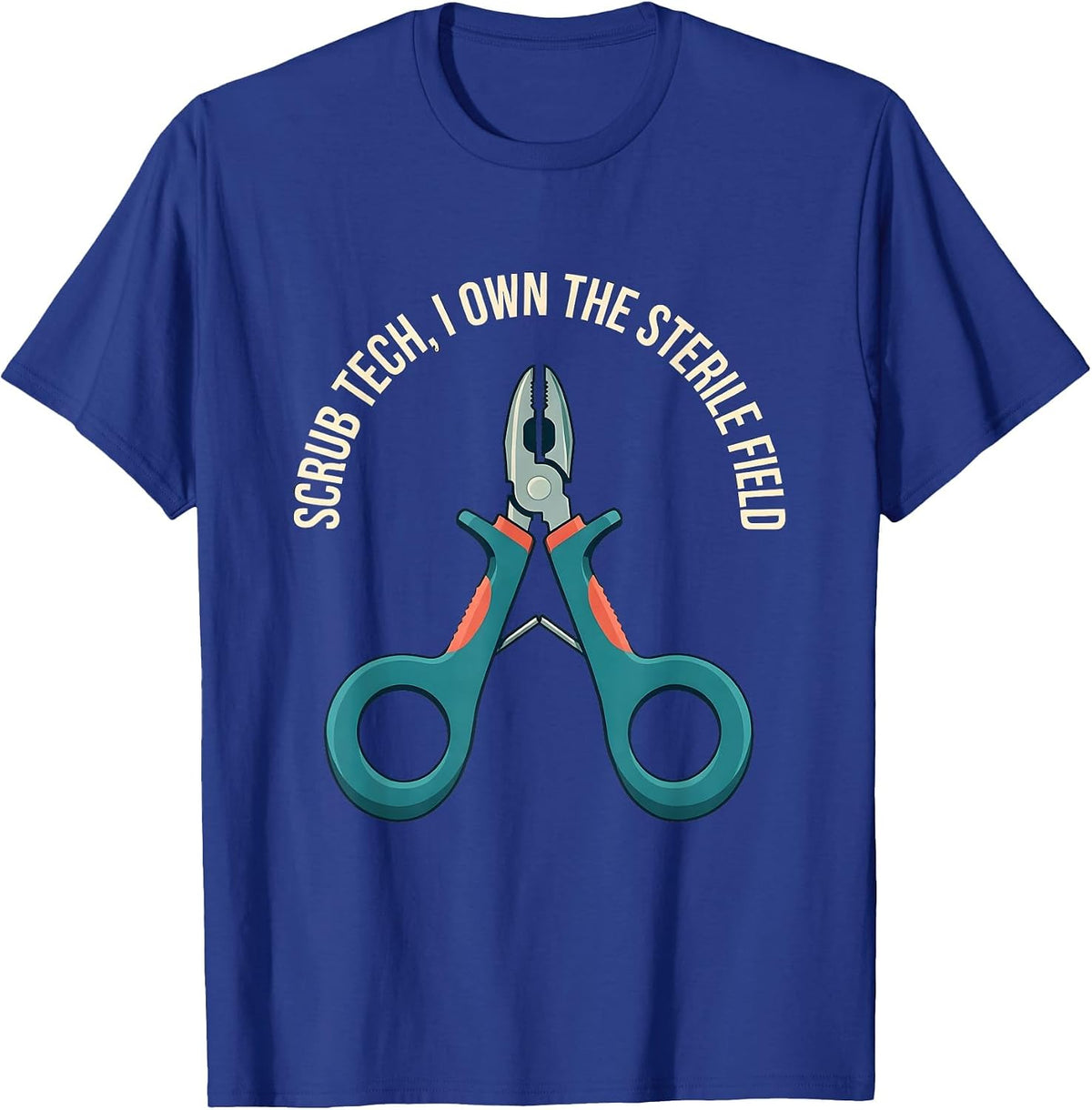 Scrub Tech I Own The Sterile Field Funny Surgical Tech T-Shirt - Royal Blue