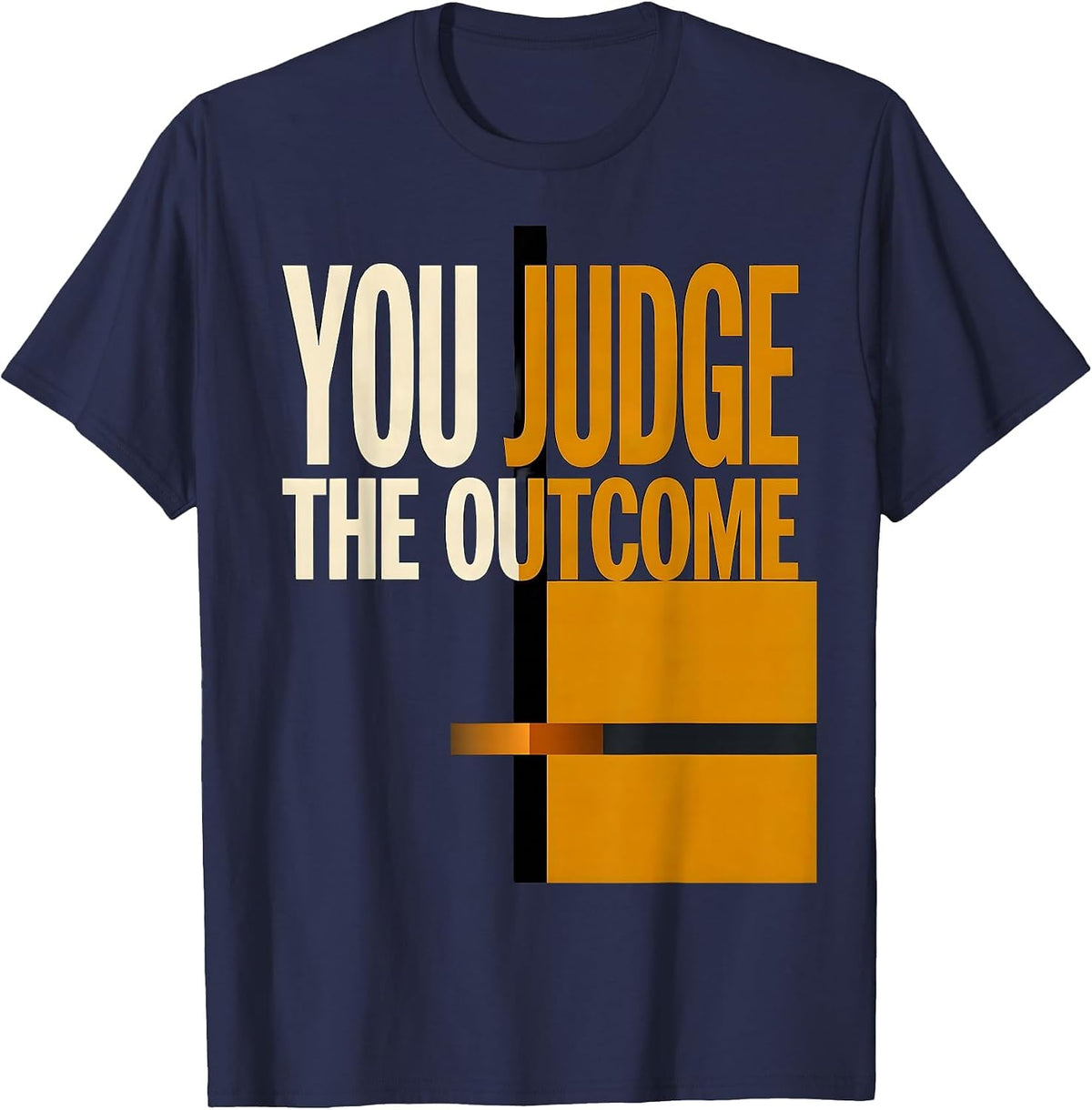 You Judge The Outcome Stoic Philosophy Marcus Aurelius Quote T-Shirt - Navy Blue