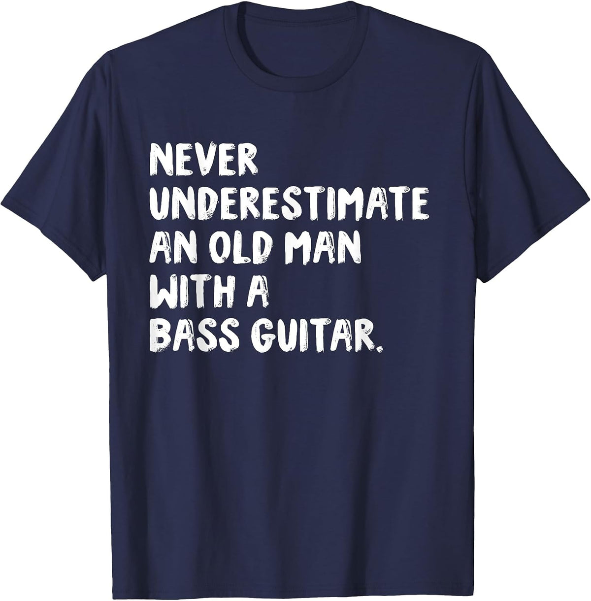 Never Underestimate an Old Man with A Bass Guitar Musician T-Shirt - Navy Blue
