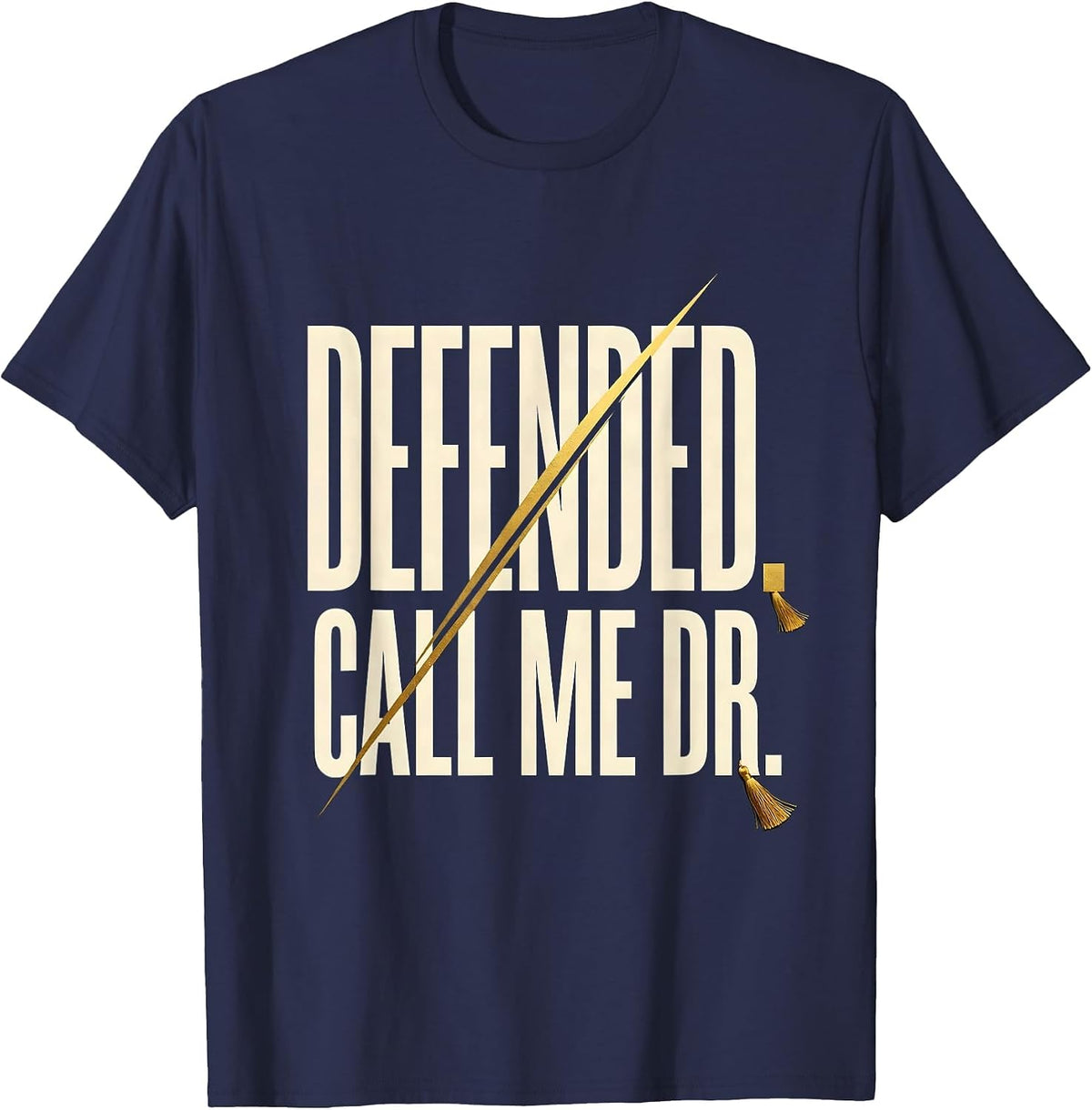 Men's Defended Call Me Dr Doctoral Graduation PhD EdD Black Women T-Shirt - Navy Blue