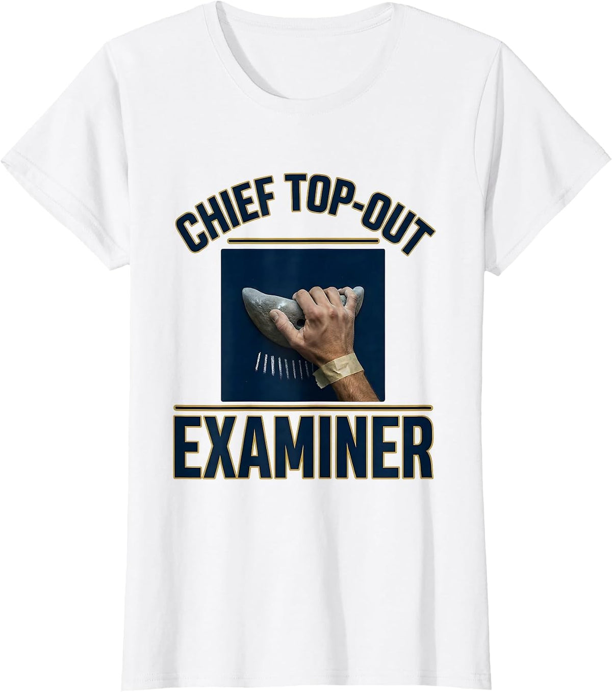 Women's Chief Top-Out Examiner Funny Rock Climbing Bouldering Gift T-Shirt - White
