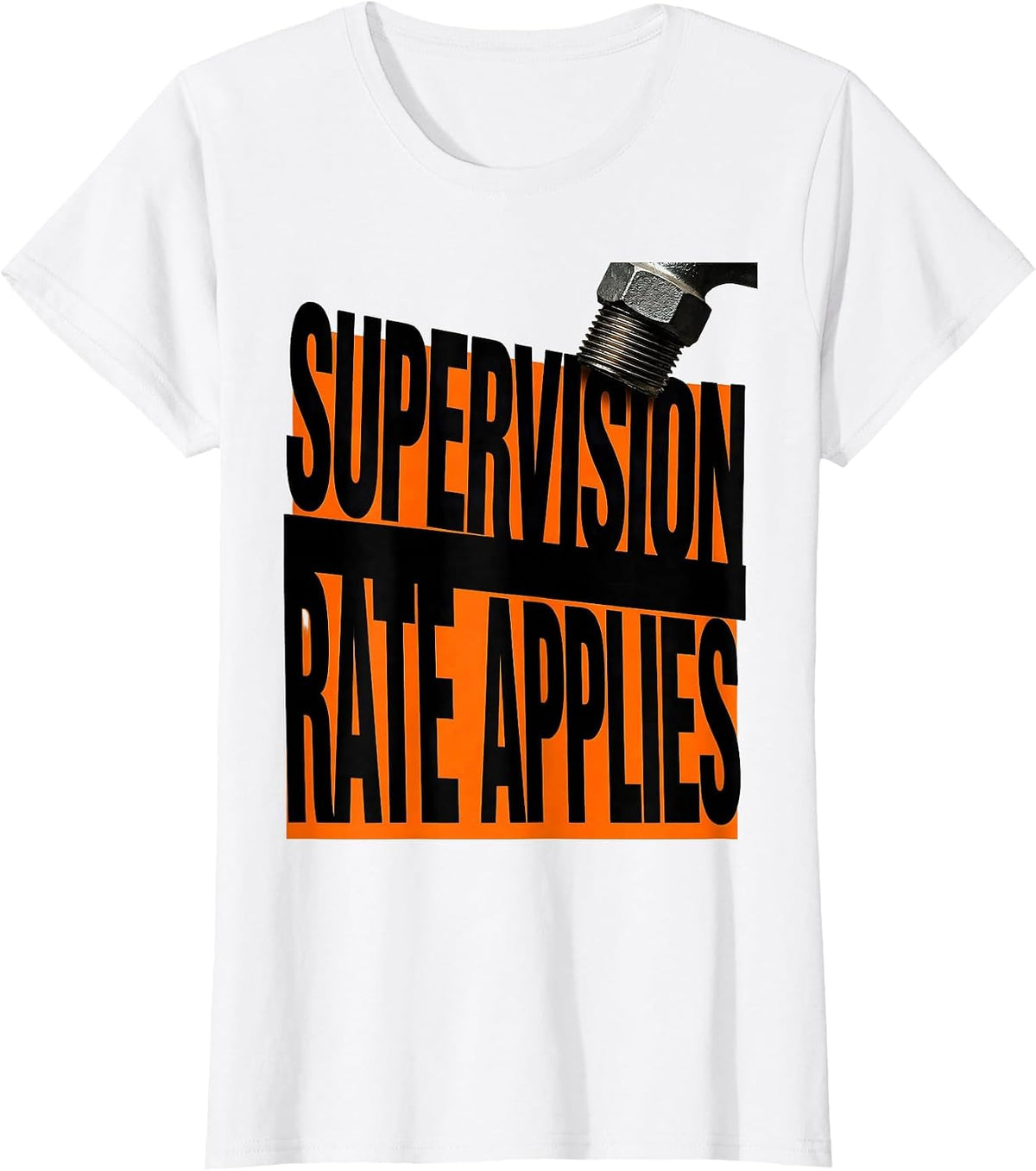 Supervision Rate Applies Funny Plumber Pipefitter Occupation T-Shirt - White