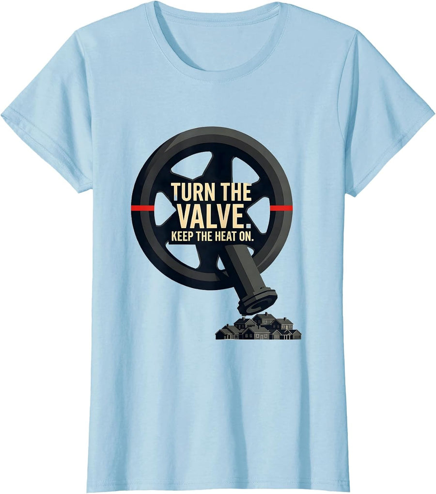 Women's Turn The Valve Keep The Heat On Patriotic Oilfield Worker T-Shirt - Baby Blue