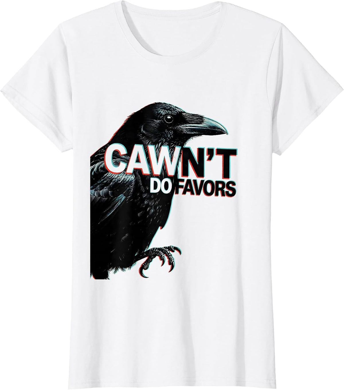 Women's Cawn't Do Favors Funny Crow Raven Dark Humor Gothic T-Shirt - White