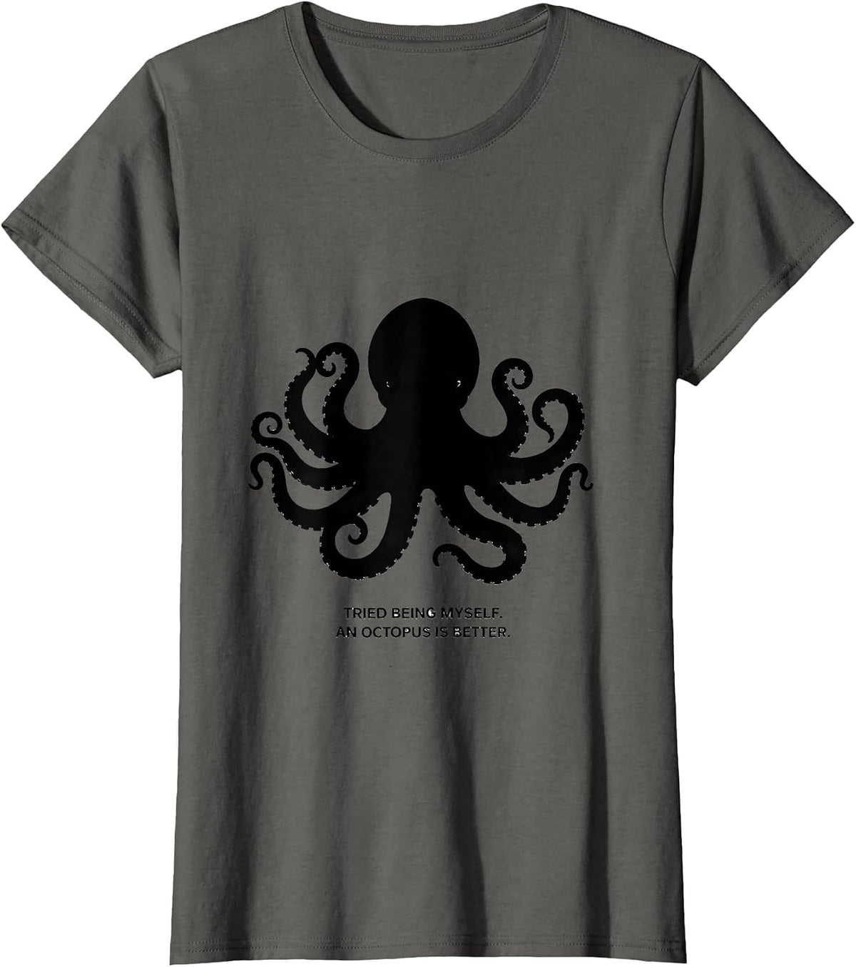 Women's Tried Being Myself. An Octopus Is Better. Octopus Lover T-Shirt - Asphalt Grey