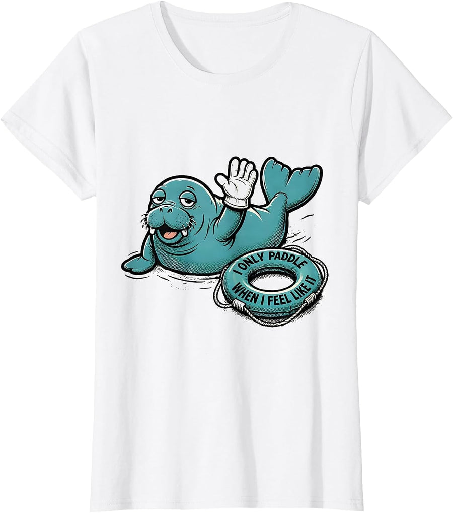 Women's I Only Paddle When I Feel Like It Funny Manatee Sea Animal T-Shirt - White