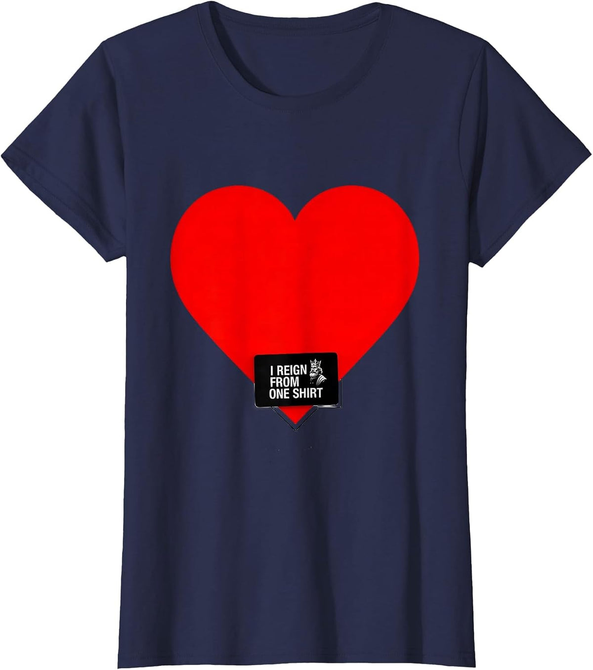 Women's I Reign From One Shirt Minimalist King Of Hearts Costume T-Shirt - Navy Blue