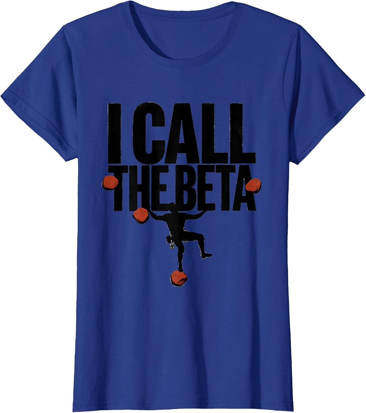 Women's I Call The Beta Funny Rock Climber Bouldering Gift T-Shirt - Royal Blue