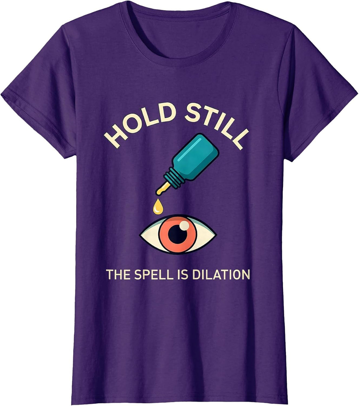 Women's Hold Still The Spell Is Dilation Funny Optometrist Halloween T-Shirt - Purple