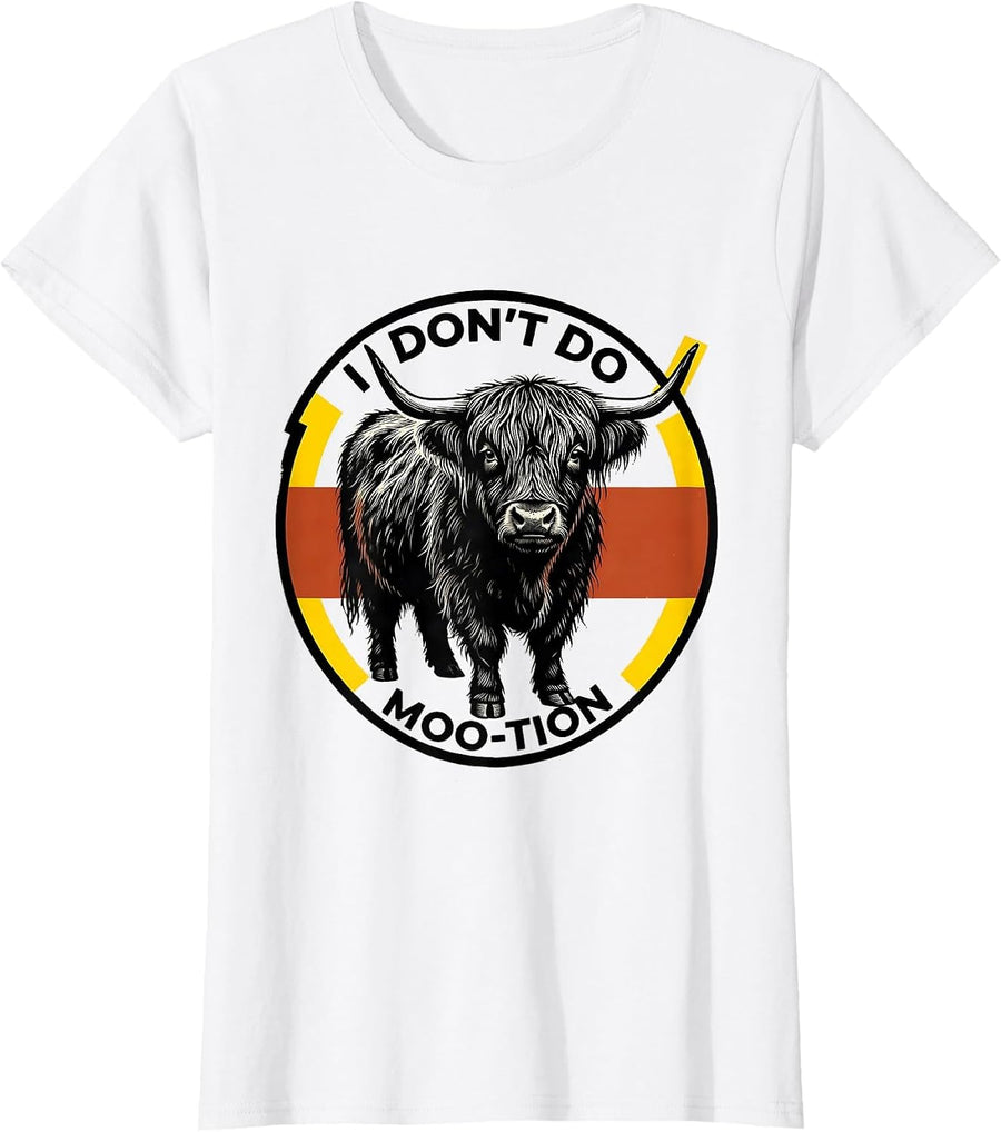 Women's I Don't Do Moo-tion Funny Highland Cow Animal Lover Humor T-Shirt - White