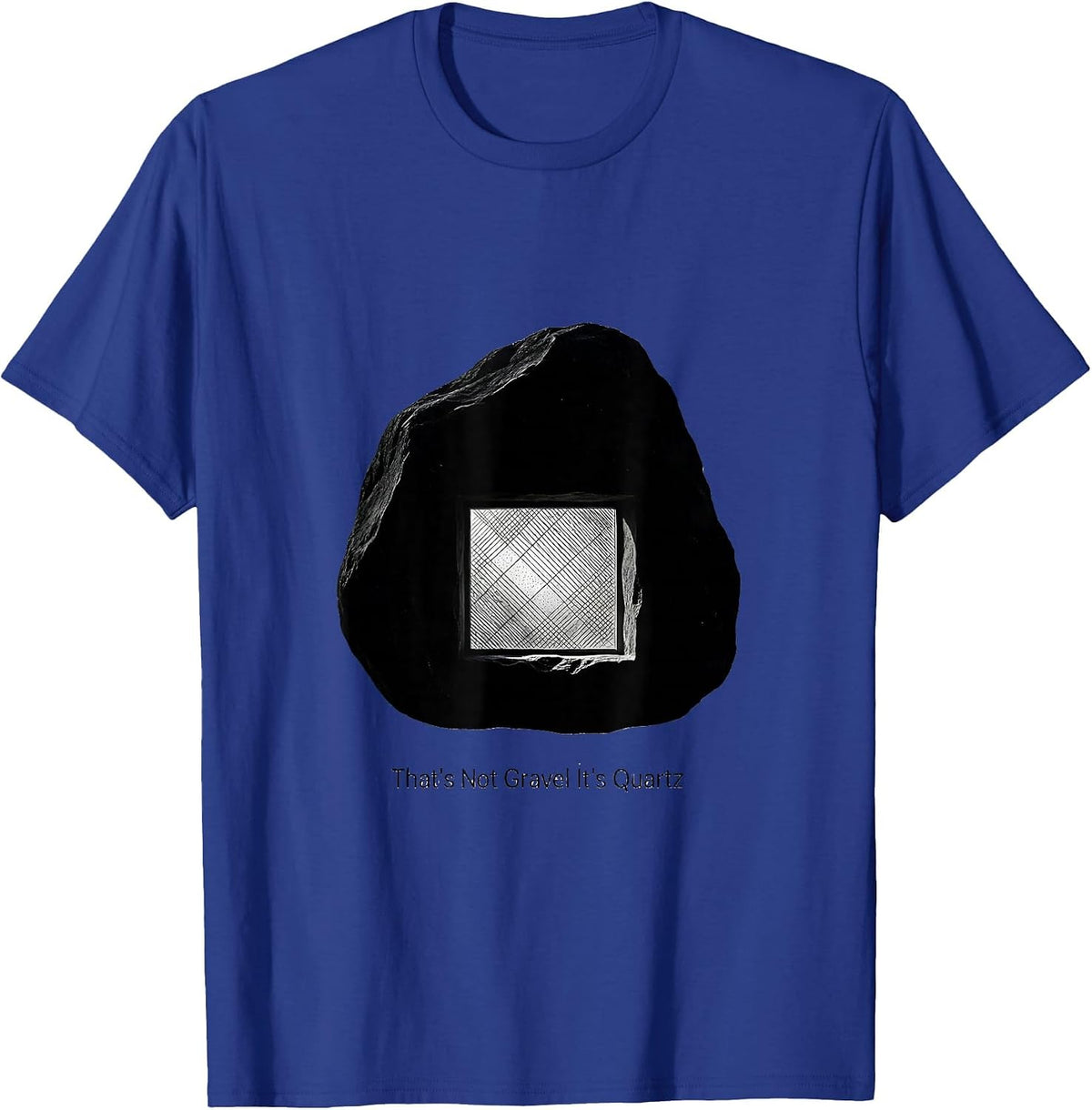 That's Not Gravel It's Quartz Funny Rock Collector Geology T-Shirt - Royal Blue