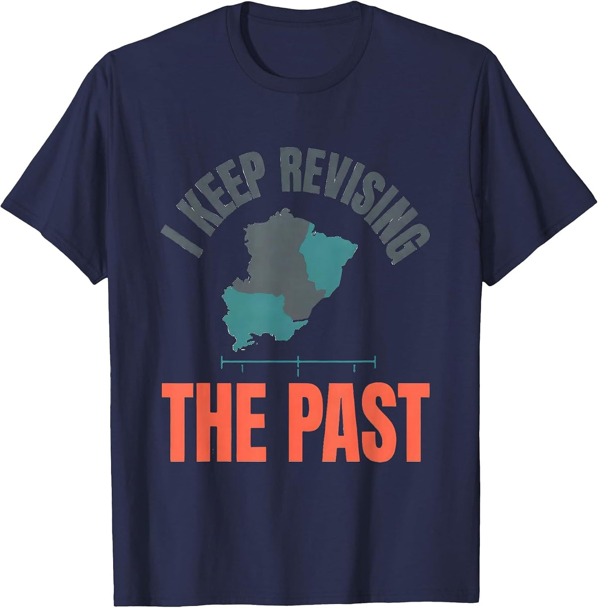 I Keep Revising The Past Funny History Teacher Back T-Shirt - Navy Blue