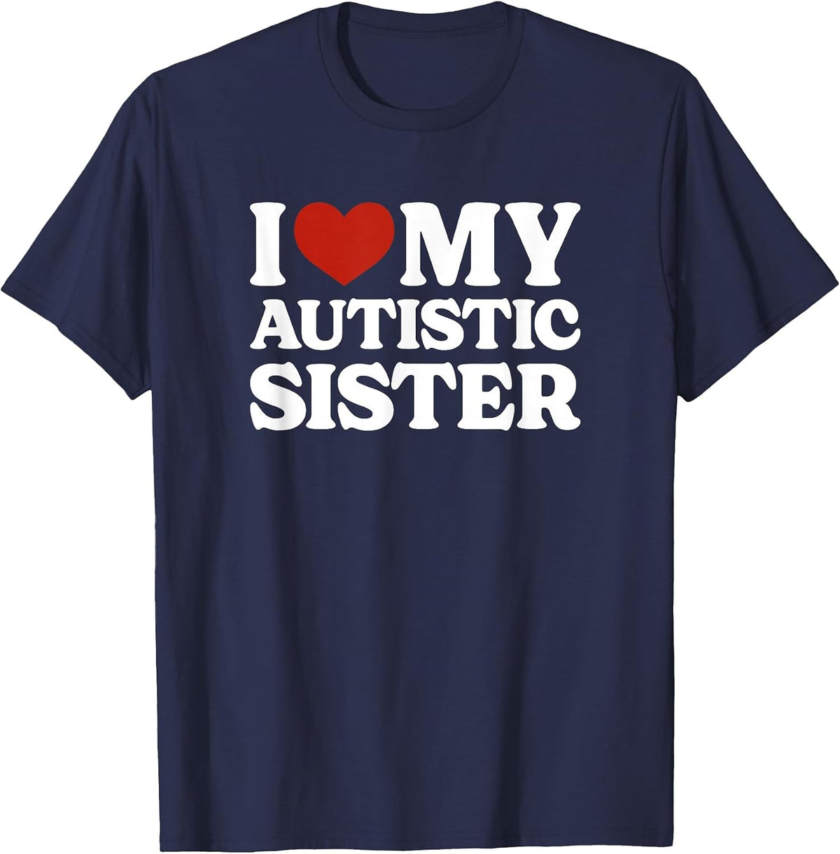 I Love My Autistic Sister Autism T-Shirt - Navy Blue