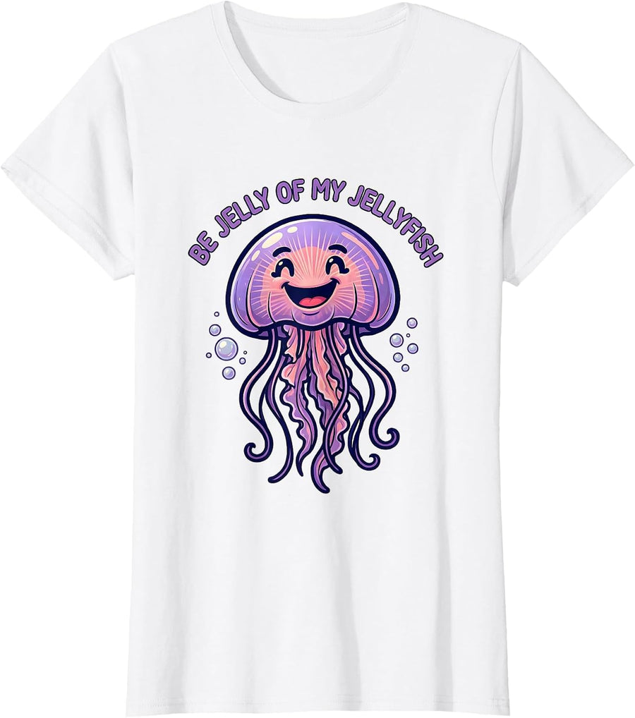 Women's Be Jelly Of My Jellyfish Cartoon Cute Kawaii Jellyfish Lover T-Shirt - White