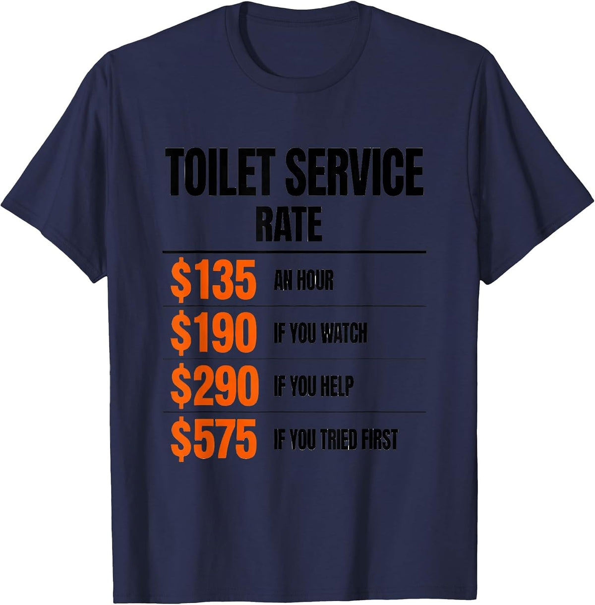 Toilet Service Rate Funny Plumber Hourly Rate Gift T-Shirt - Navy Blue
