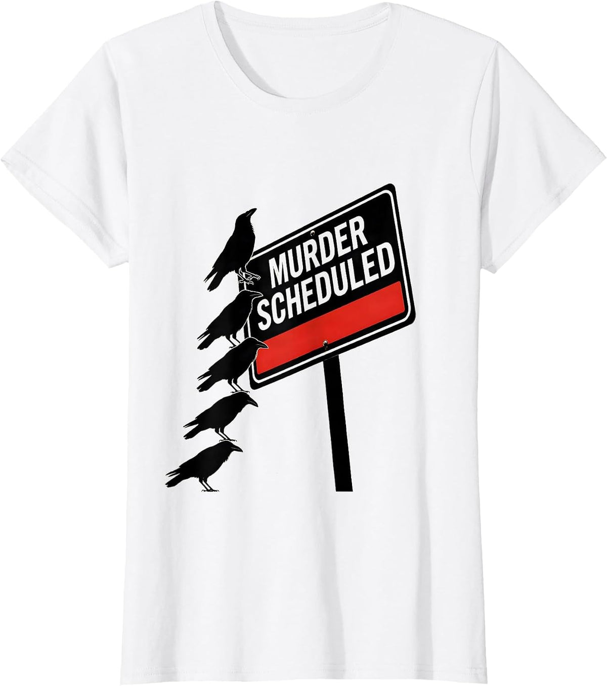 Murder Scheduled Dark Humor Crow Raven Bird Lover T-Shirt - White