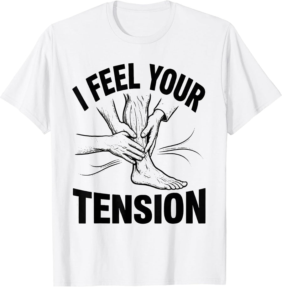 Men's I Feel Your Tension Funny Physical Therapist Massage T-Shirt - White
