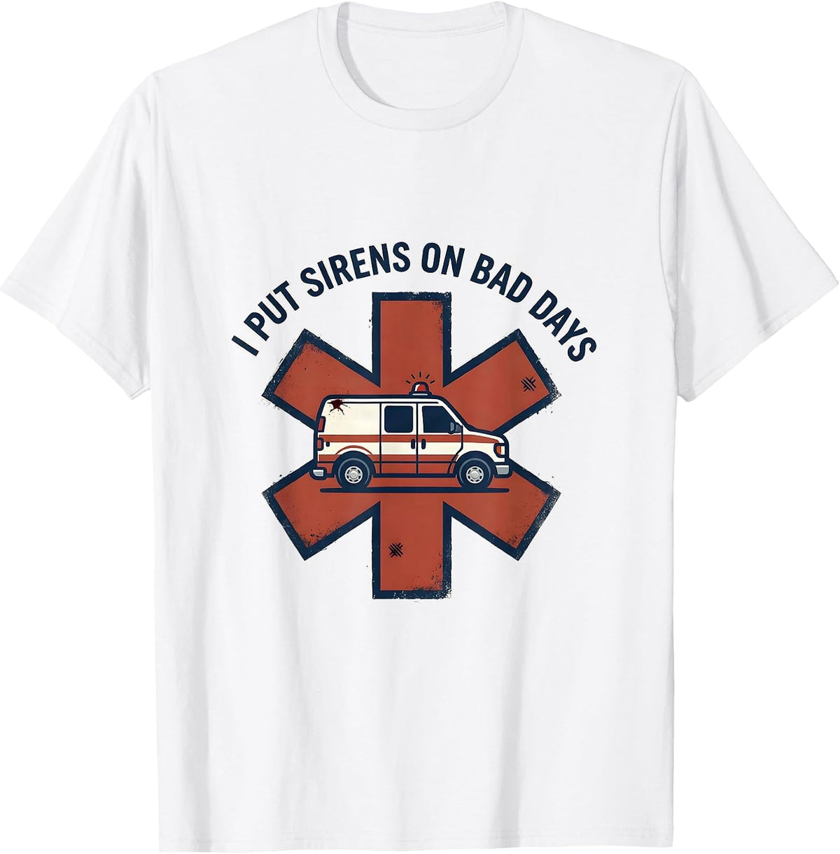 Men's I Put Sirens On Bad Days Distressed Funny EMT Paramedic Gift T-Shirt - White
