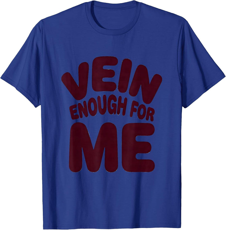 Vein Enough For Me Funny Surgical Tech Surgeon Phlebotomist T-Shirt - Royal Blue