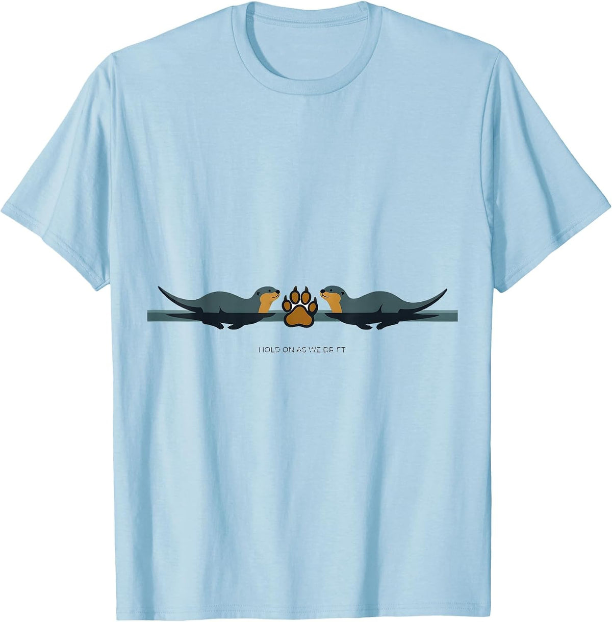 Men's I Hold On As We Drift Funny Otter Lover Nature Humor T-Shirt - Baby Blue