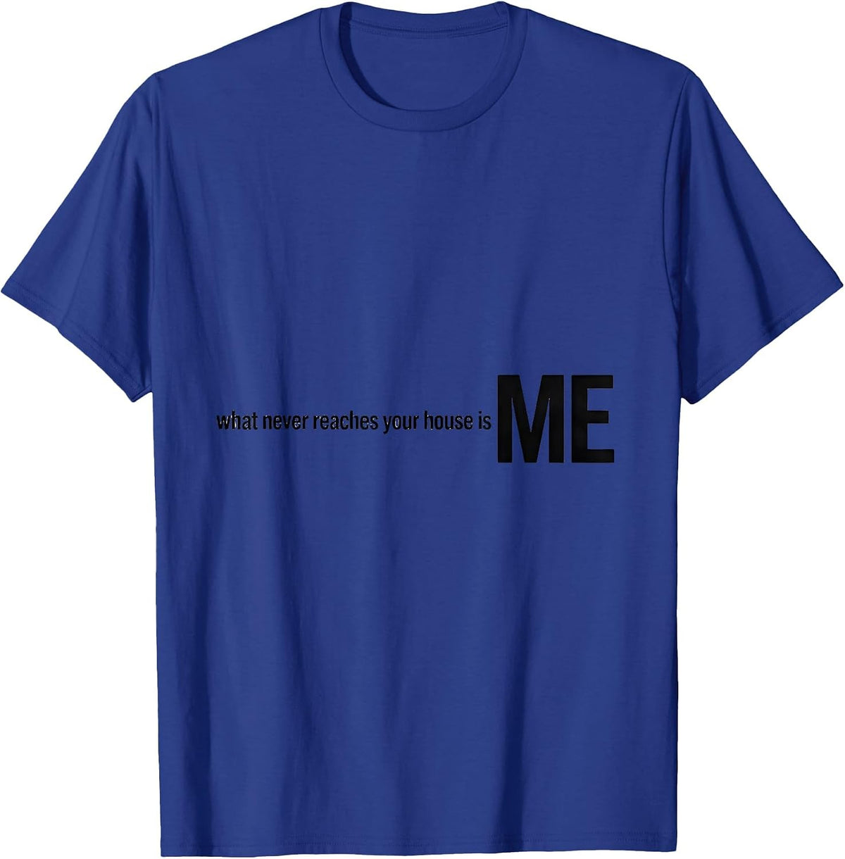 Men's What Never Reaches Your House Is Me Funny Plumber Gift T-Shirt - Royal Blue