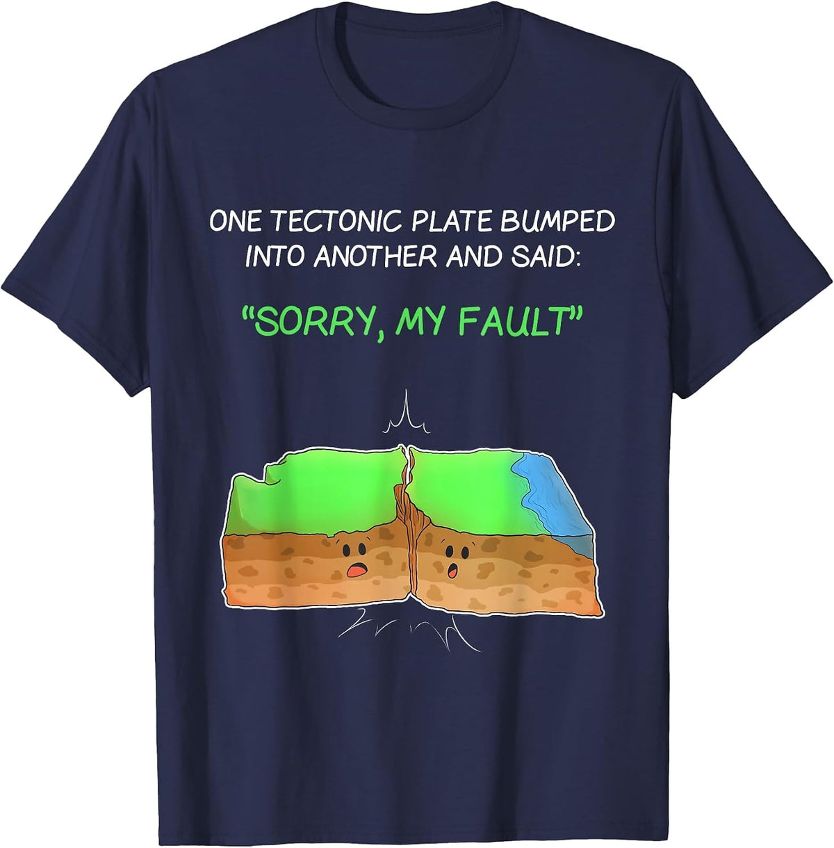 Tectonic Plate Funny Earthquake Sorry My Fault T Shirt T-Shirt - Navy Blue
