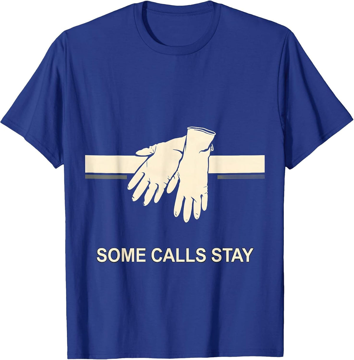 Some Calls Stay Funny EMT Paramedic First Responder Humor T-Shirt - Royal Blue