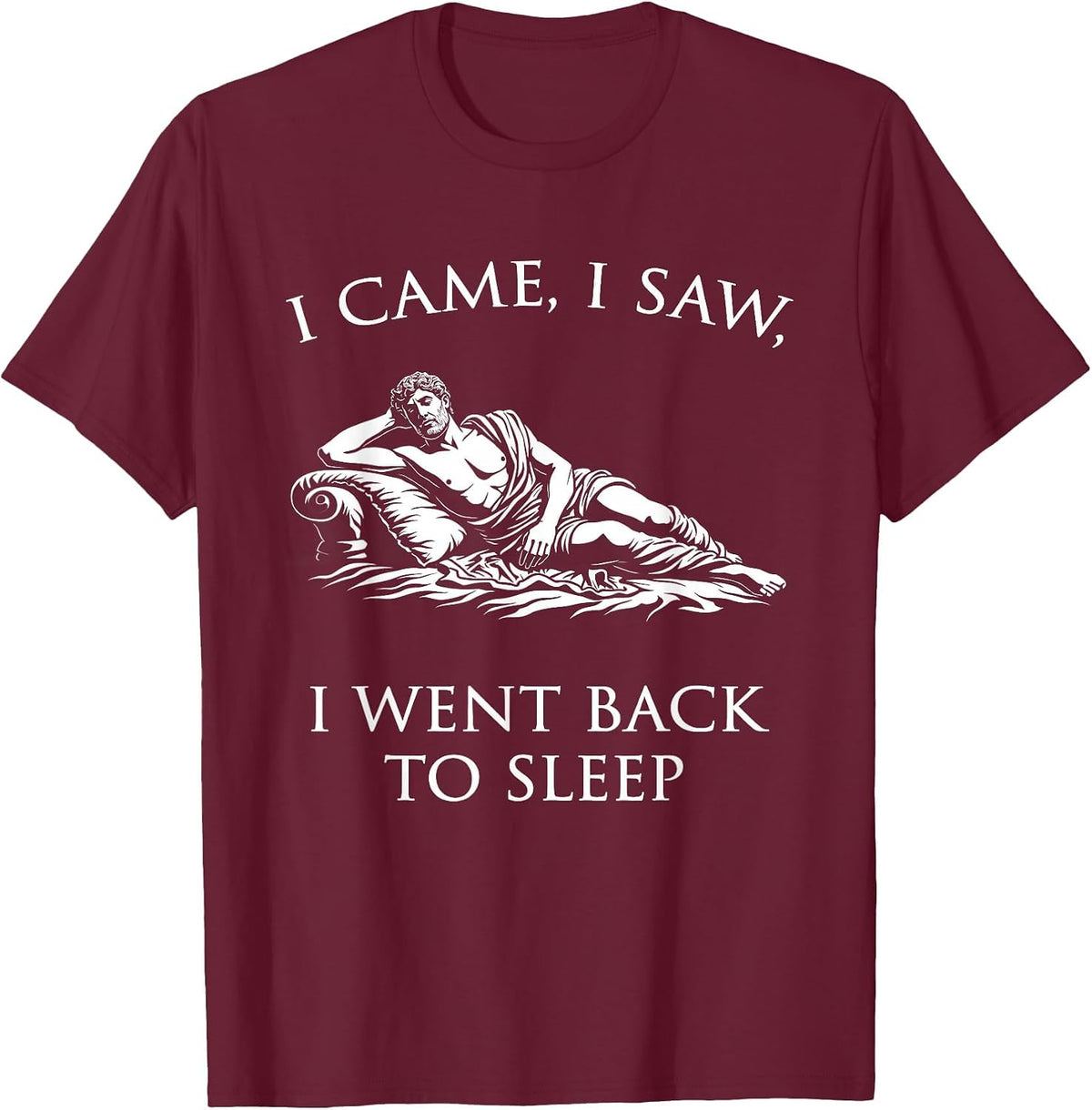 Funny Roman History Sleepy Julius Caesar Quote T-Shirt - Burgundy