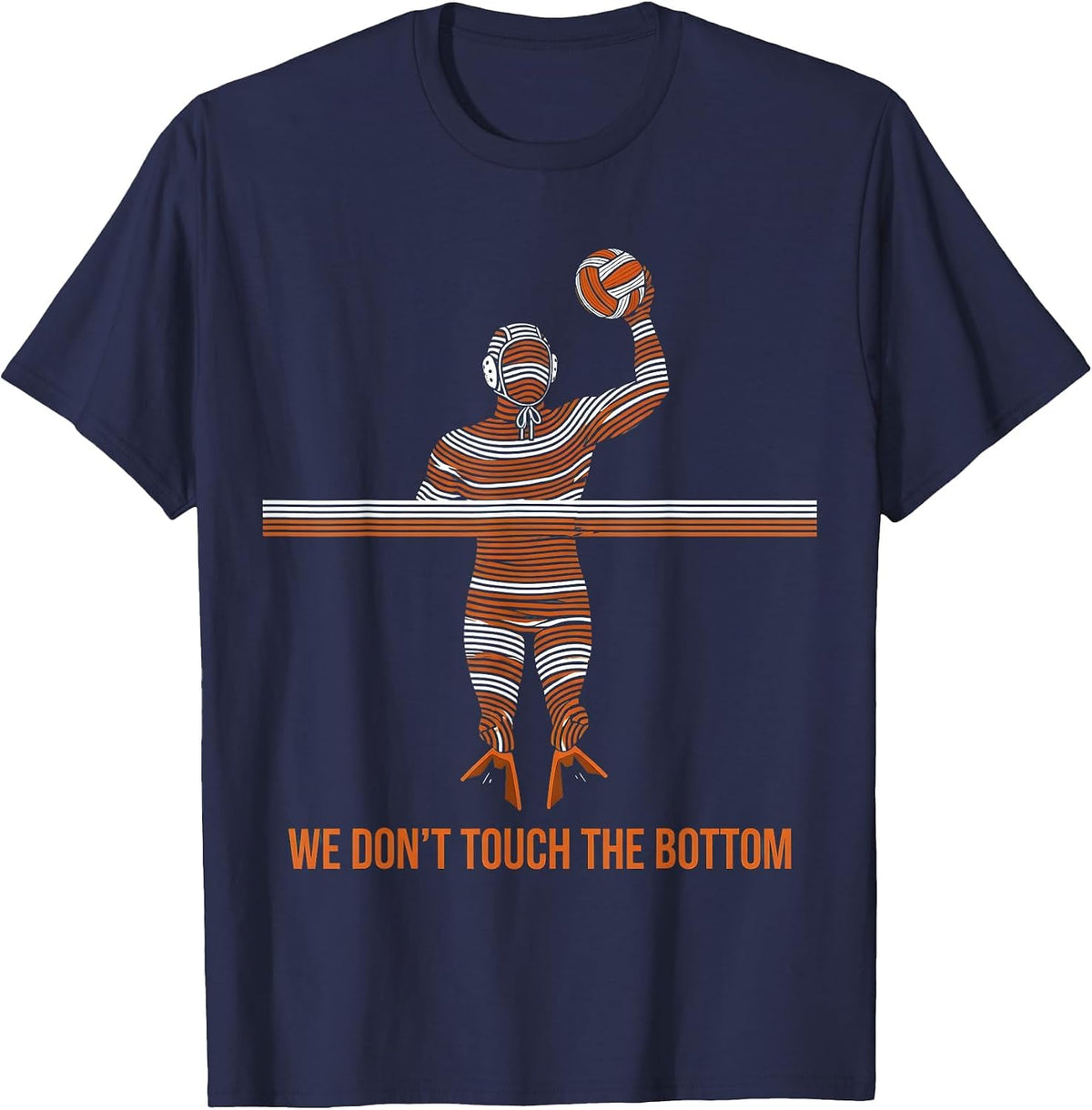 Men's We Don't Touch The Bottom Funny Water Polo Player Humor T-Shirt - Navy Blue