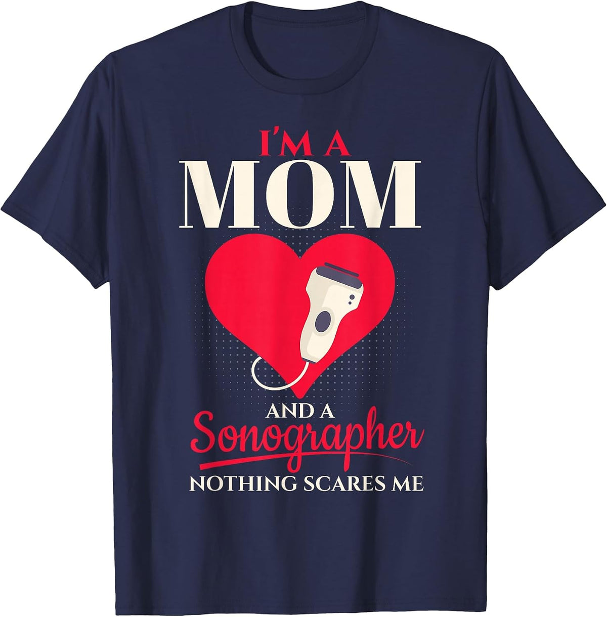I'm A Sonographer Mom Sonography Technician T-Shirt - Navy Blue