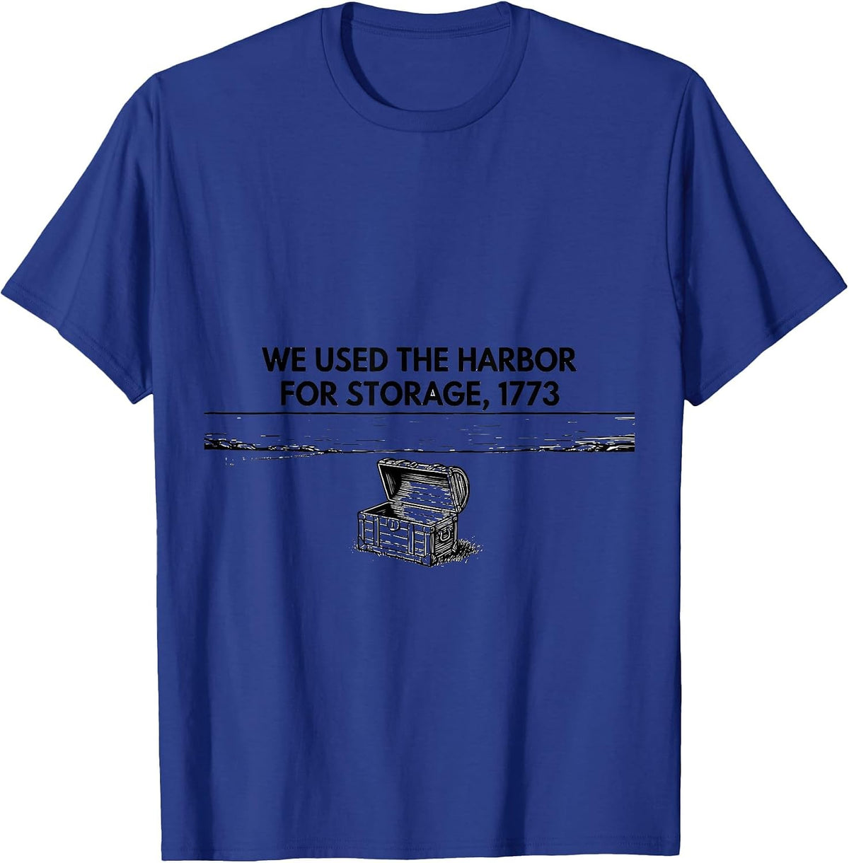 We Used The Harbor For Storage, 1773 History Teacher Funny T-Shirt - Royal Blue