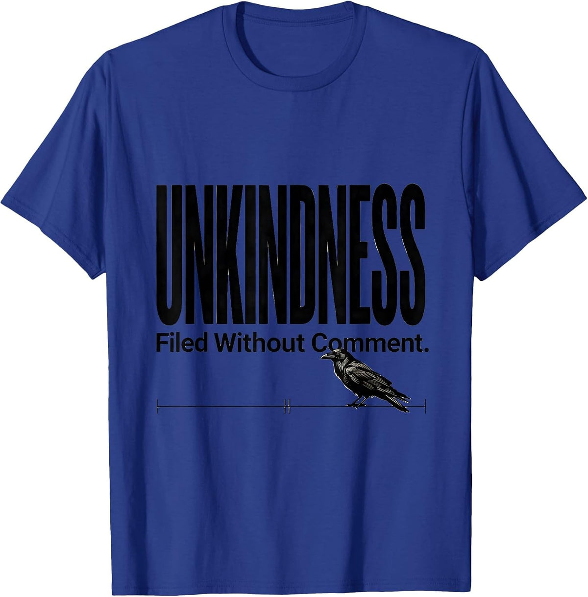Men's Unkindness Filed Without Comment Dark Humor Crow Lover T-Shirt - Royal Blue