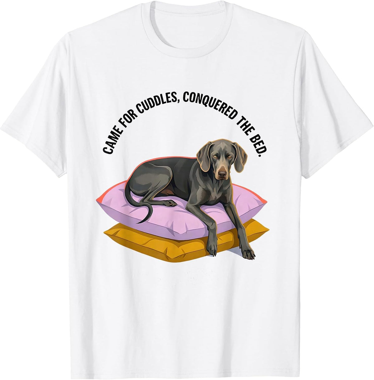 Came For Cuddles Conquered The Bed Weimaraner Dog Lover T-Shirt - White