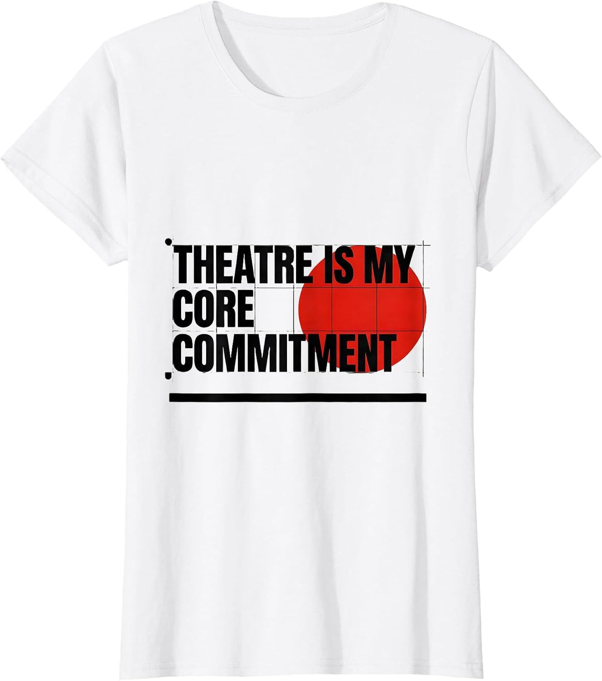 Theatre Is My Core Commitment Funny Musical Theatre Kid T-Shirt - White