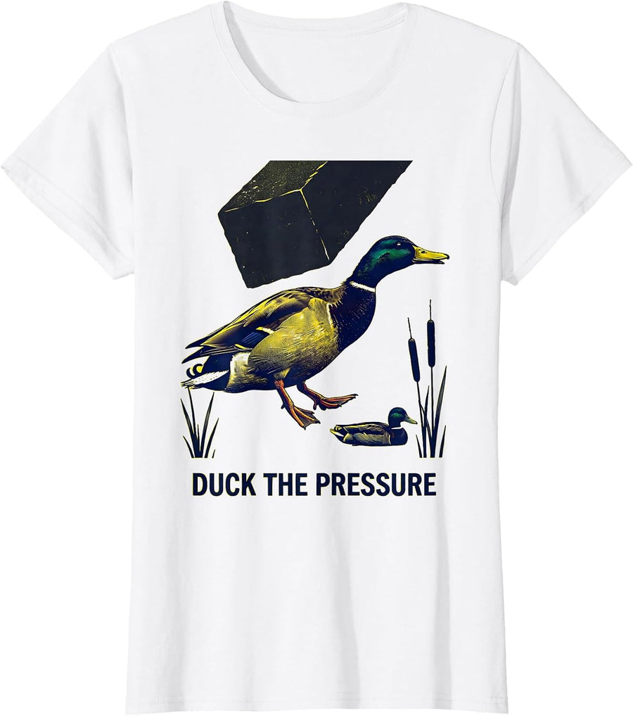 Women's Duck The Pressure Funny Duck Hunter Hunting Dad Humor T-Shirt - White