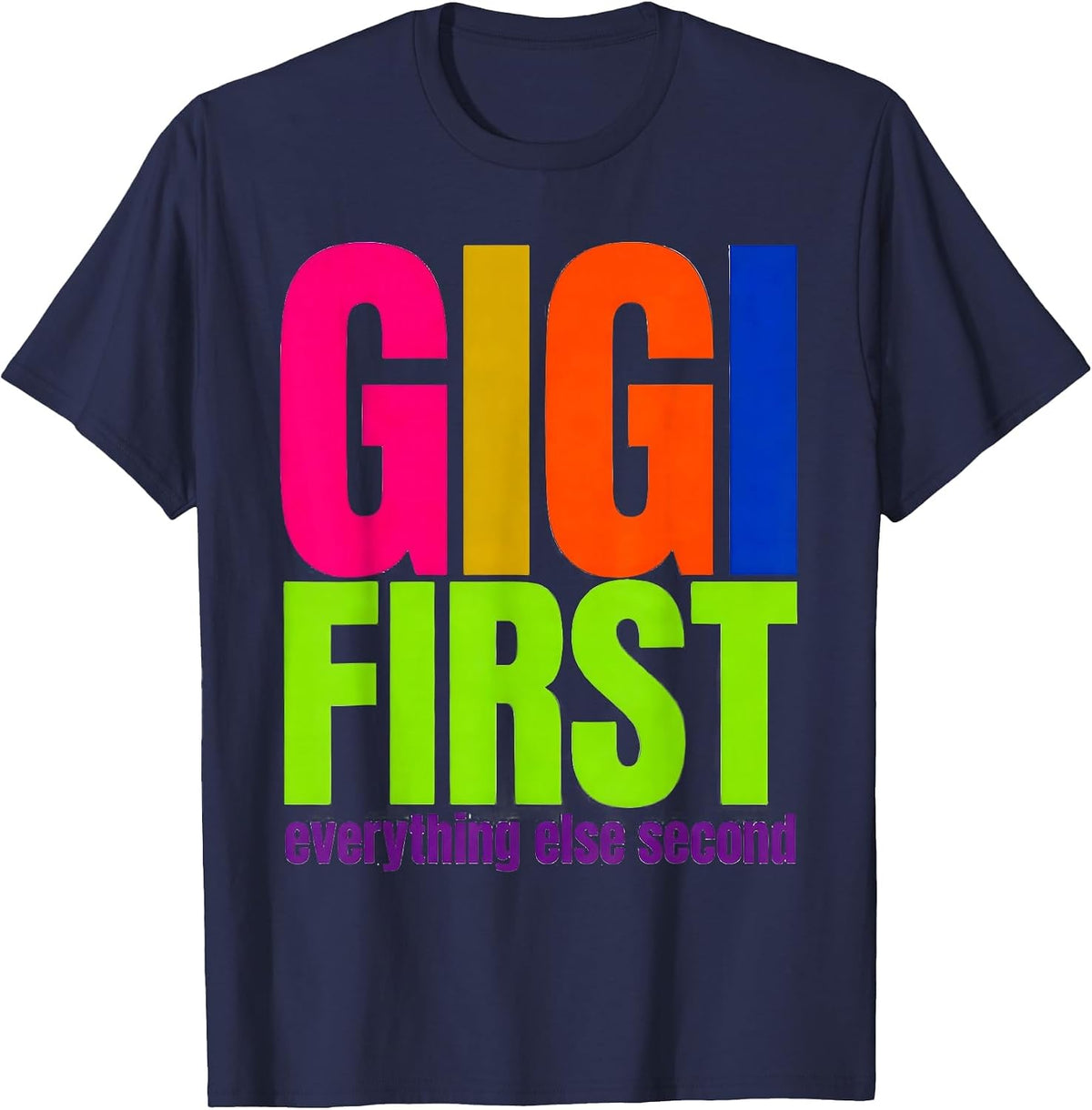 Gigi First Everything Else Second Design T-Shirt - Navy Blue