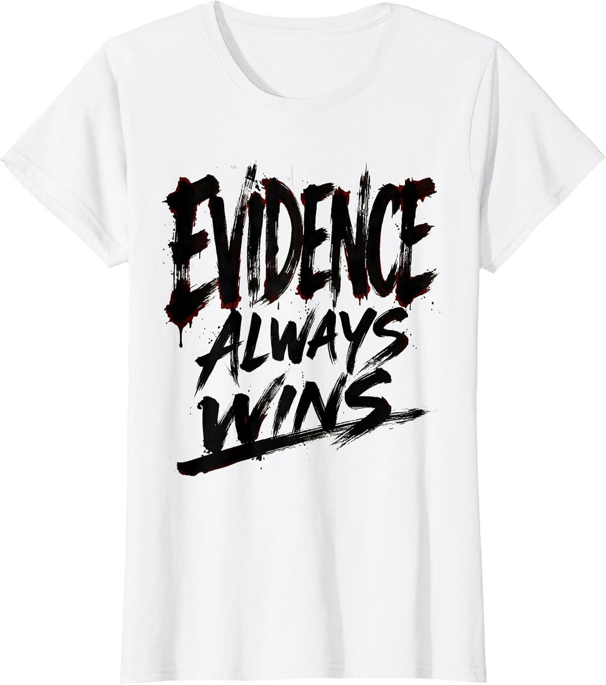 Evidence Always Wins Bold Statement Design T-Shirt - White