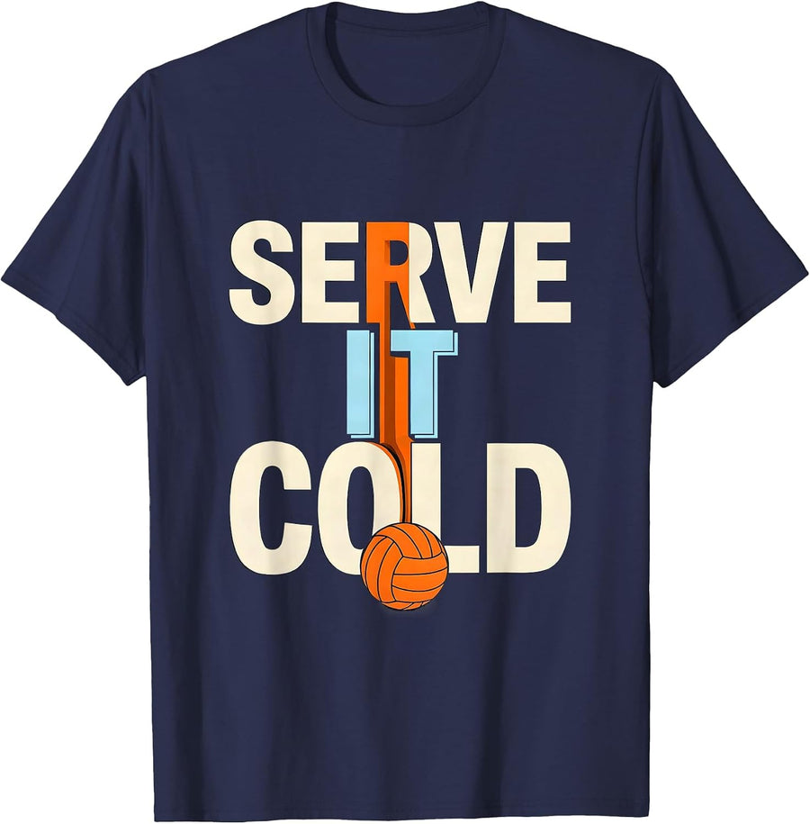 Serve It Cold Volleyball Player Team Humor Gift T-Shirt - Navy Blue