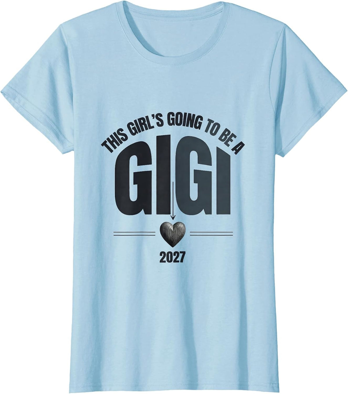 This Girl's Going To Be A Gigi 2027 First Time Grandma Gift T-Shirt - Baby Blue