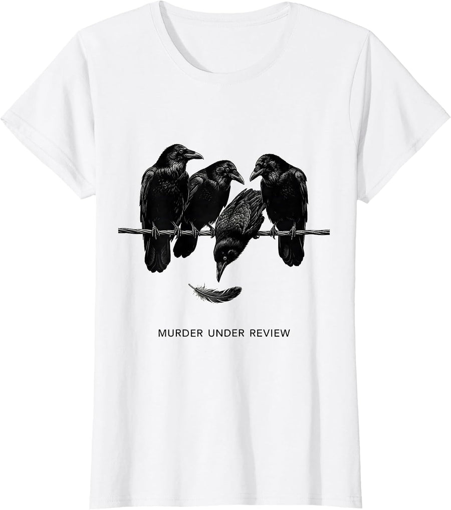 Women's Murder Under Review Funny Crow Raven Bird Lover Dark Humor T-Shirt - White