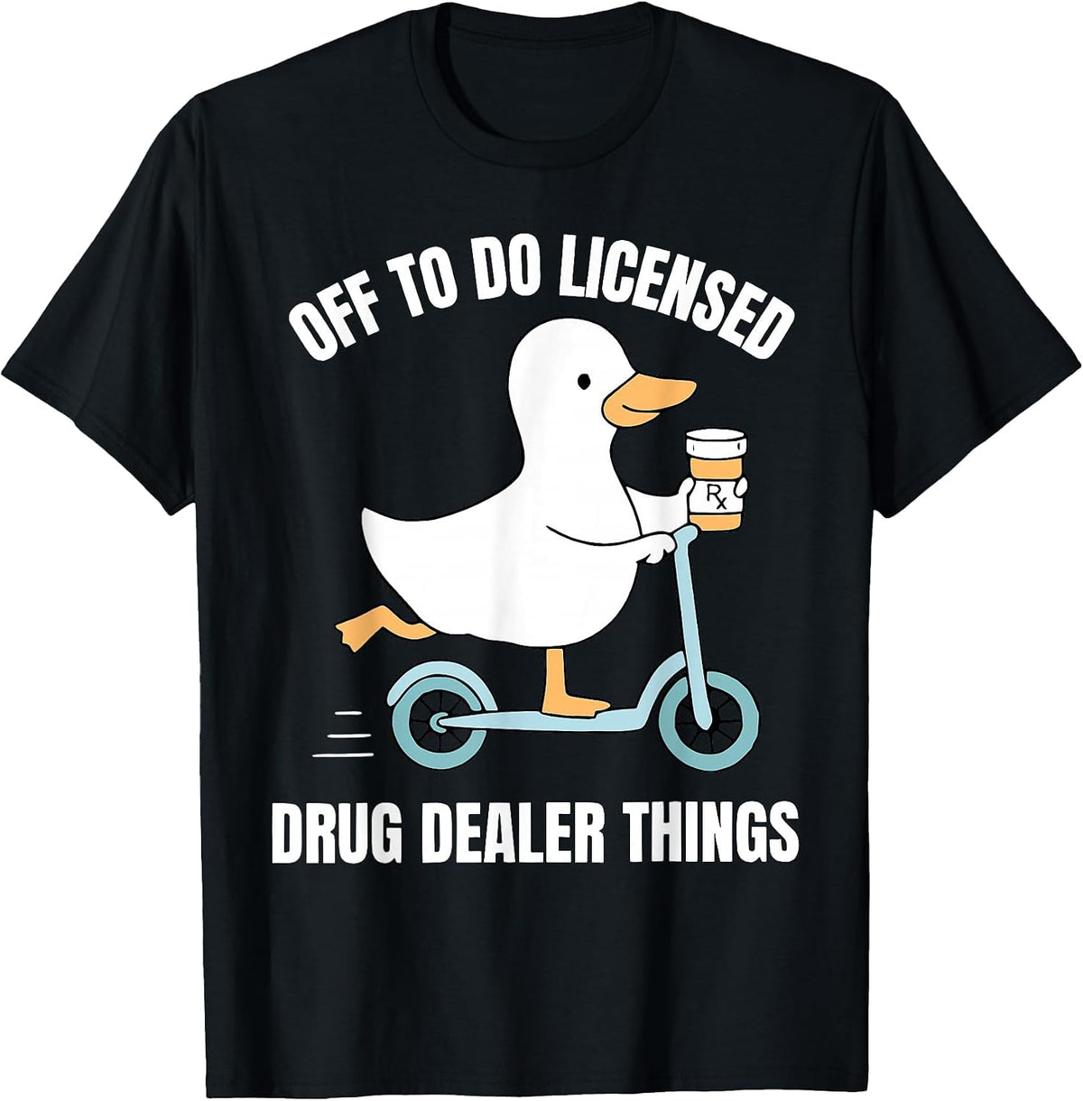 Off to Do Licensed Drug Dealer Things Silly Goose Pharmacy T-Shirt - Black