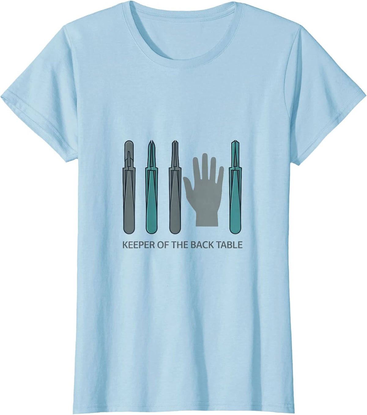 Women's Keeper of the Back Table Funny Surgical Tech Occupational T-Shirt - Baby Blue
