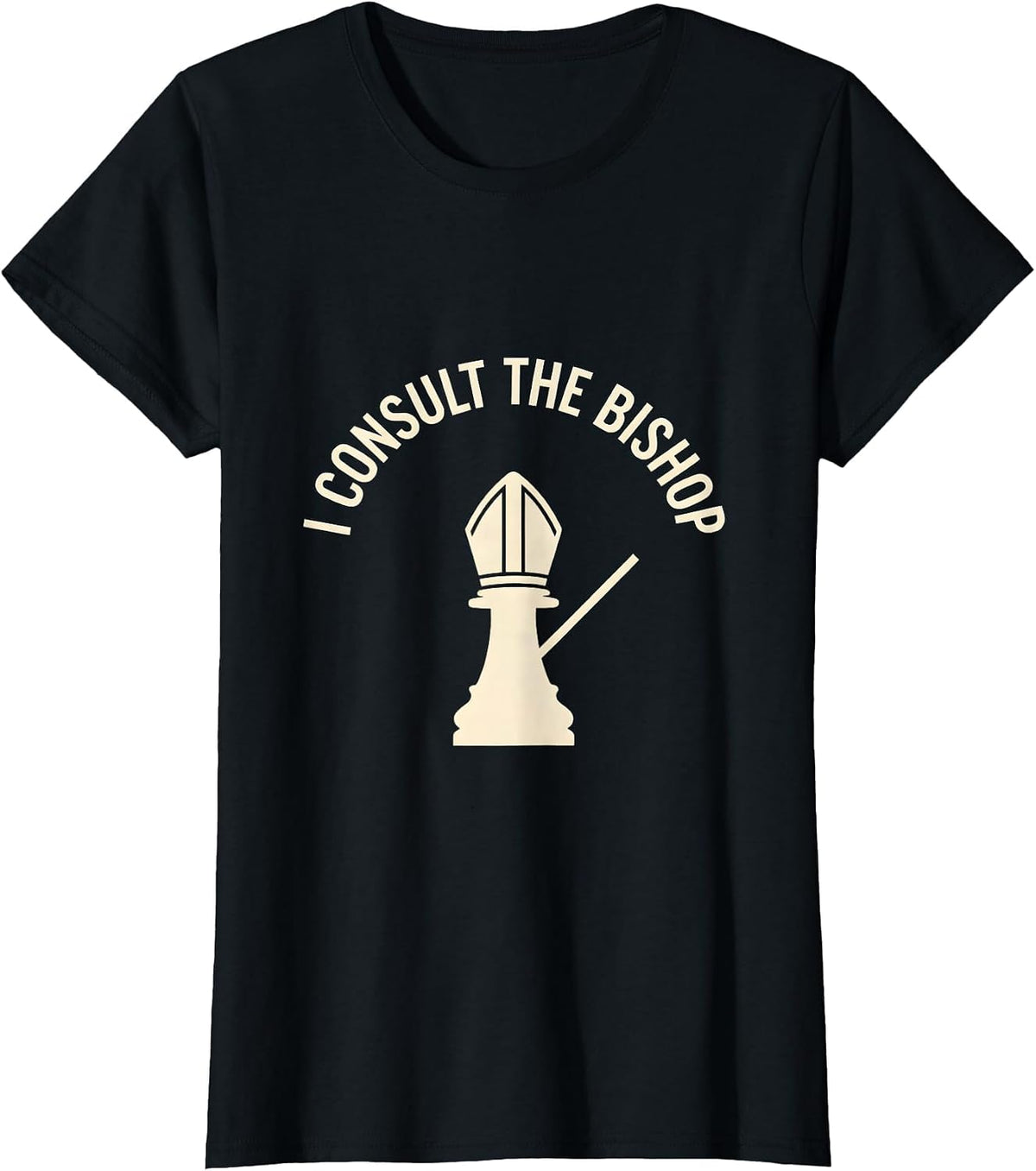 Women's I Consult The Bishop Funny Chess Player Gift Chess Lover T-Shirt - Black