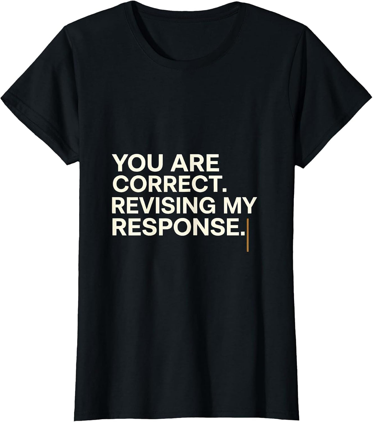 You Are Correct Revising My Response Funny AI Humor Tech T-Shirt - Black